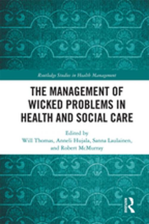 Cover of the book The Management of Wicked Problems in Health and Social Care by , Taylor and Francis