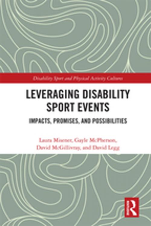 Cover of the book Leveraging Disability Sport Events by Laura Misener, Gayle McPherson, David McGillivray, David Legg, Taylor and Francis