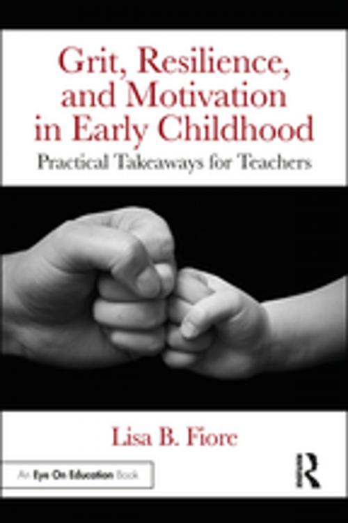 Cover of the book Grit, Resilience, and Motivation in Early Childhood by Lisa B. Fiore, Taylor and Francis