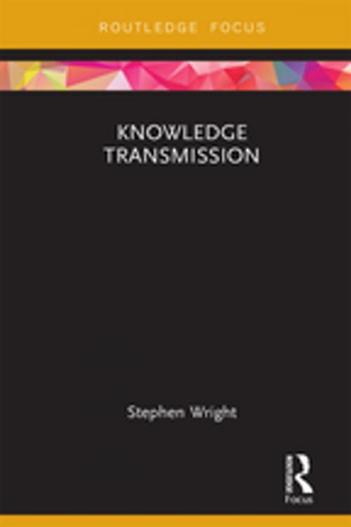 Cover of the book Knowledge Transmission by Stephen Wright, Taylor and Francis