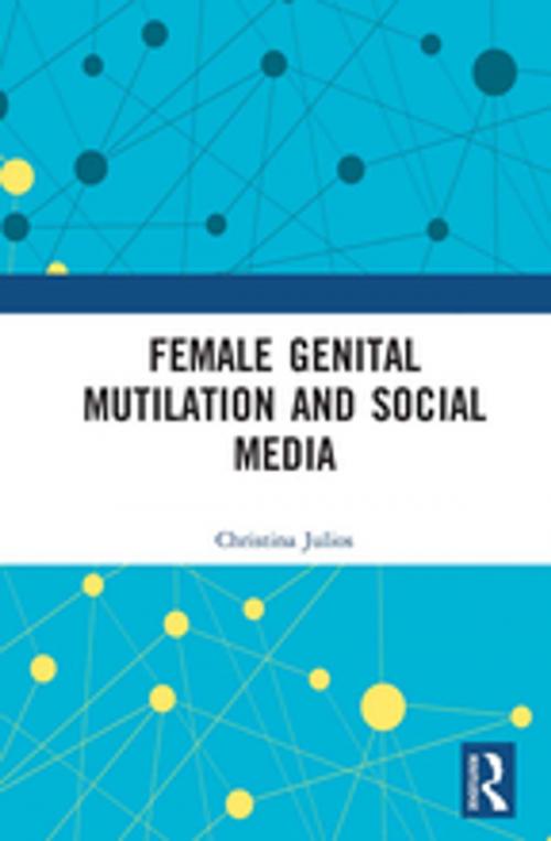 Cover of the book Female Genital Mutilation and Social Media by Christina Julios, Taylor and Francis
