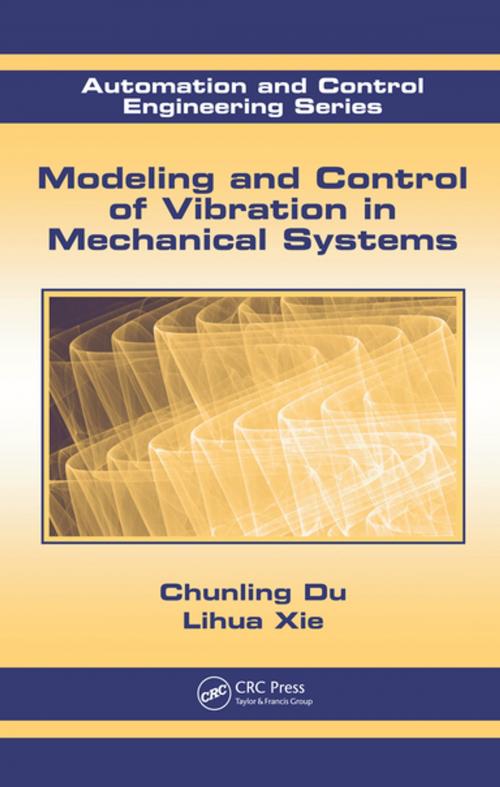 Cover of the book Modeling and Control of Vibration in Mechanical Systems by Chunling Du, Lihua Xie, CRC Press
