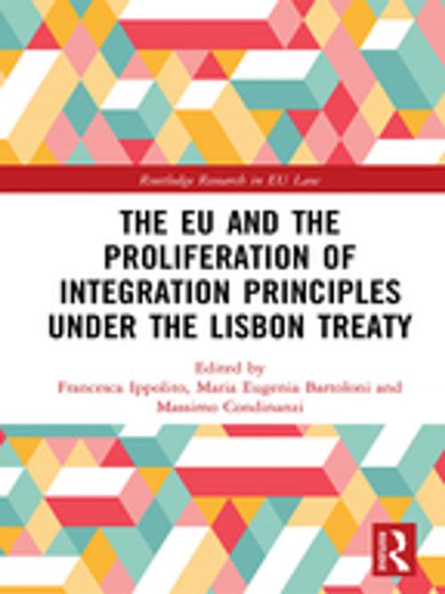 Cover of the book The EU and the Proliferation of Integration Principles under the Lisbon Treaty by , Taylor and Francis