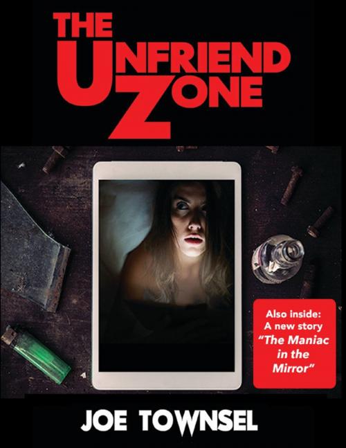 Cover of the book The Unfriend Zone by Joe Townsel, Lulu.com