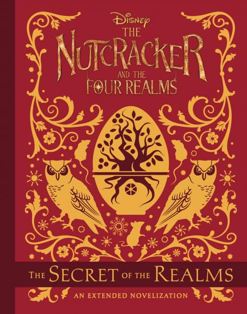Cover of the book The Nutcracker and the Four Realms: The Secret of the Realms by Meredith Rusu, Disney Book Group
