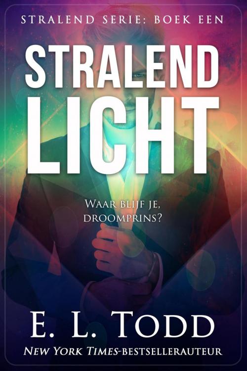 Cover of the book Stralend licht by E. L. Todd, E. L. Todd