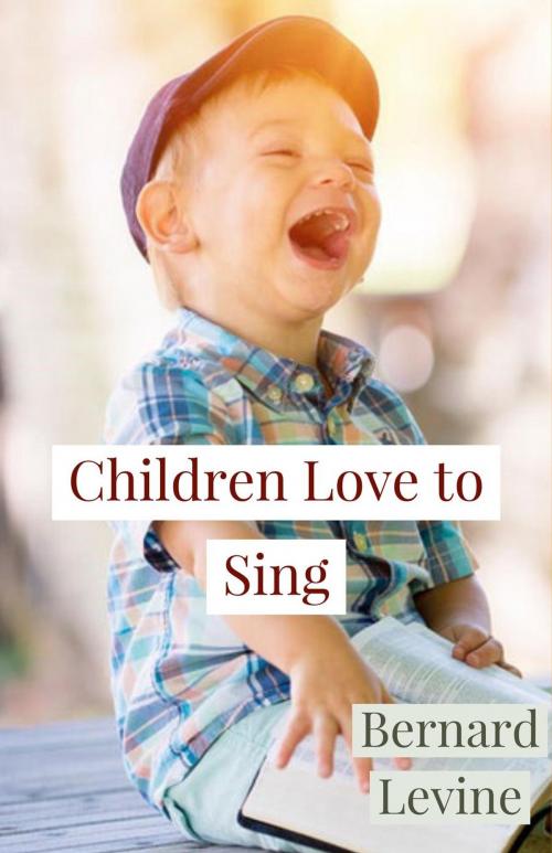Cover of the book Children Love to Sing by Bernard Levine, Bernard Levine