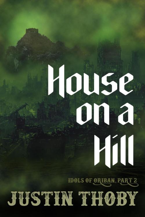 Cover of the book House on a Hill by Justin Thoby, Corbeau Media