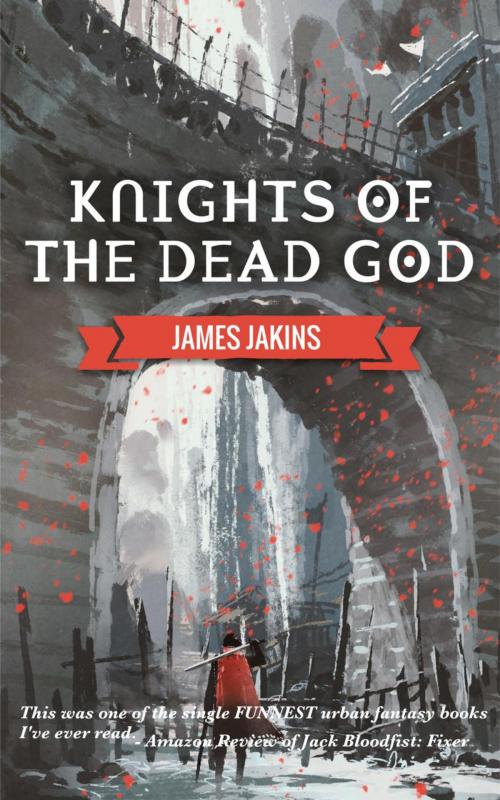Cover of the book Knights of the Dead God by James Jakins, Robber's Dog Pub