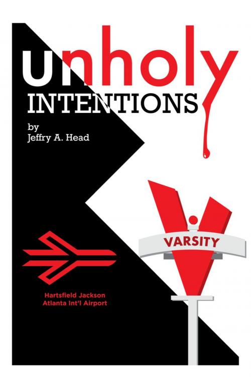 Cover of the book Unholy Intentions by JEFFRY A. HEAD, Jeff Head