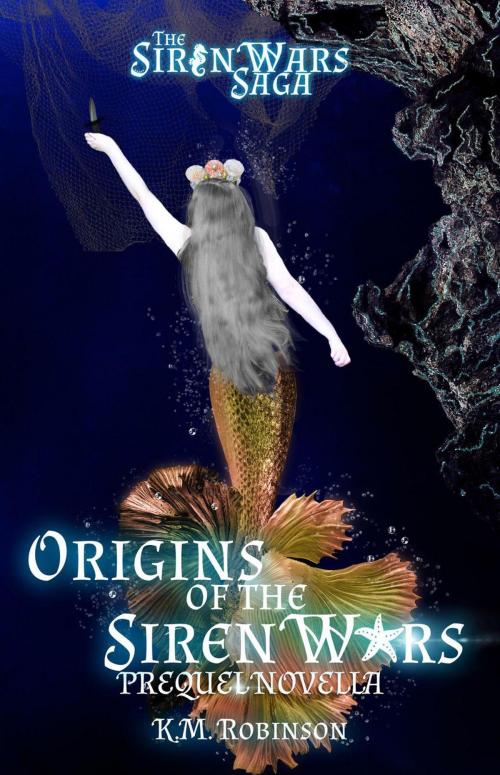 Cover of the book Origins of the Siren Wars by K.M. Robinson, K.M. Robinson