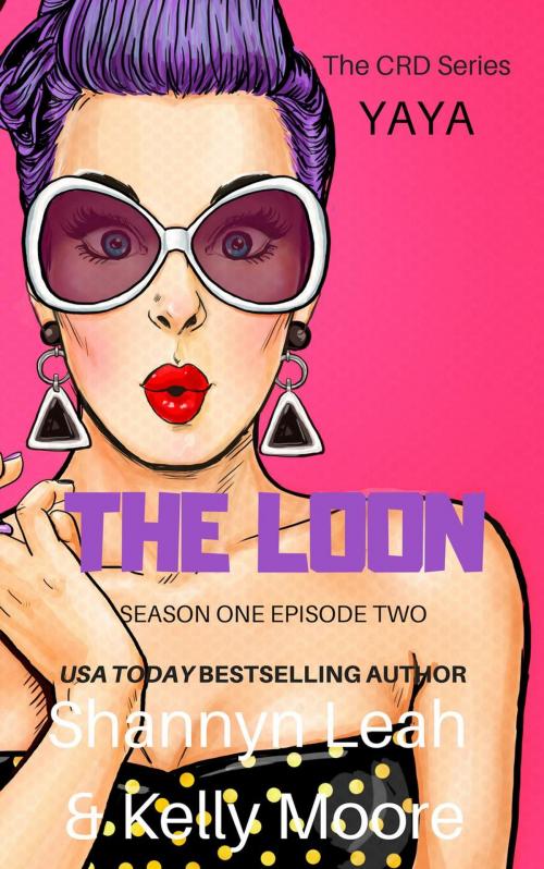 Cover of the book The Loon by Shannyn Leah, Kelly Moore, Shannyn Leah