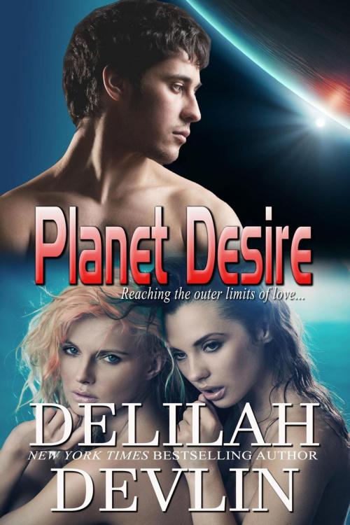 Cover of the book Planet Desire by Delilah Devlin, Delilah Devlin