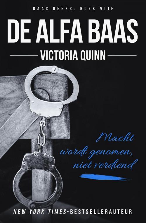 Cover of the book De alfa baas by Victoria Quinn, Victoria Quinn