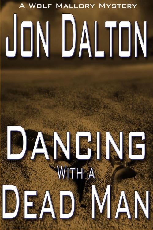 Cover of the book Dancing With a Dead Man by Jon Dalton, Jon Dalton