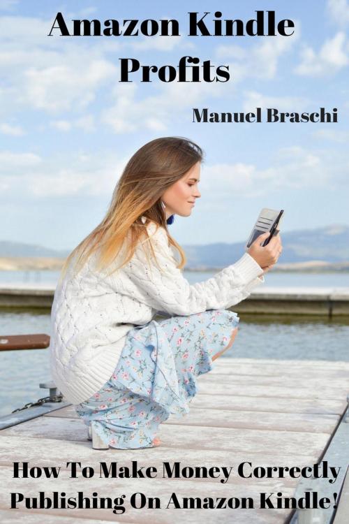 Cover of the book Amazon Kindle Profits by Manuel Braschi, Manuel Braschi