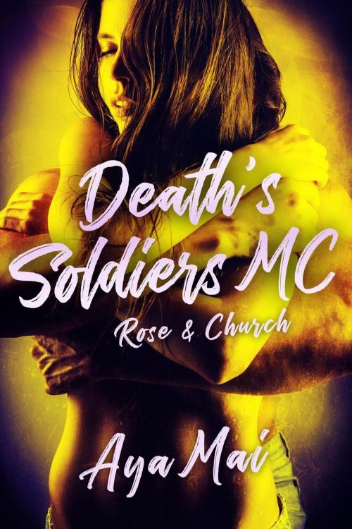 Cover of the book Death's Soldiers MC - Rose & Church by Aya Mai, Aya Mai