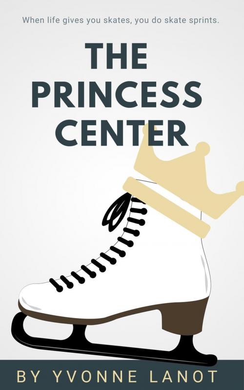 Cover of the book The Princess Center by Yvonne Lanot, Yvonne Lanot