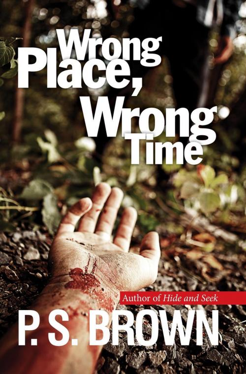 Cover of the book Wrong Place, Wrong Time by P. S. Brown, P. S. Brown
