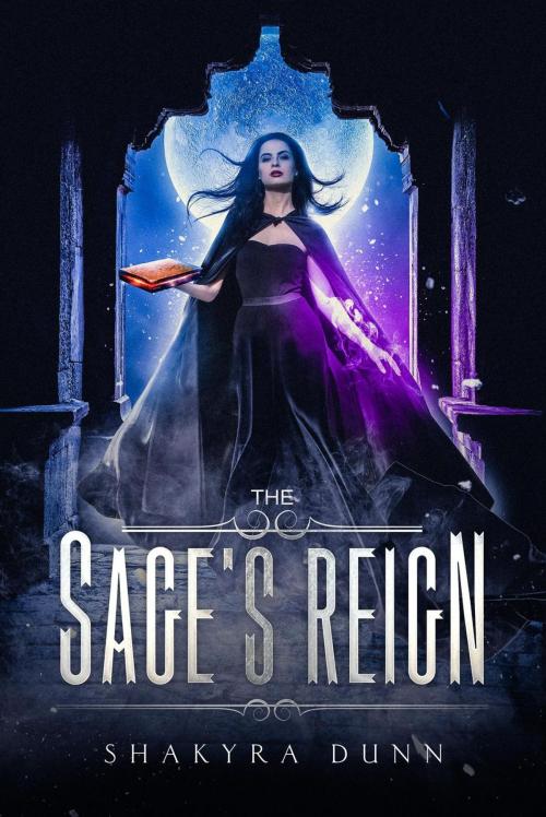 Cover of the book The Sage's Reign by Shakyra Dunn, Shakyra Dunn