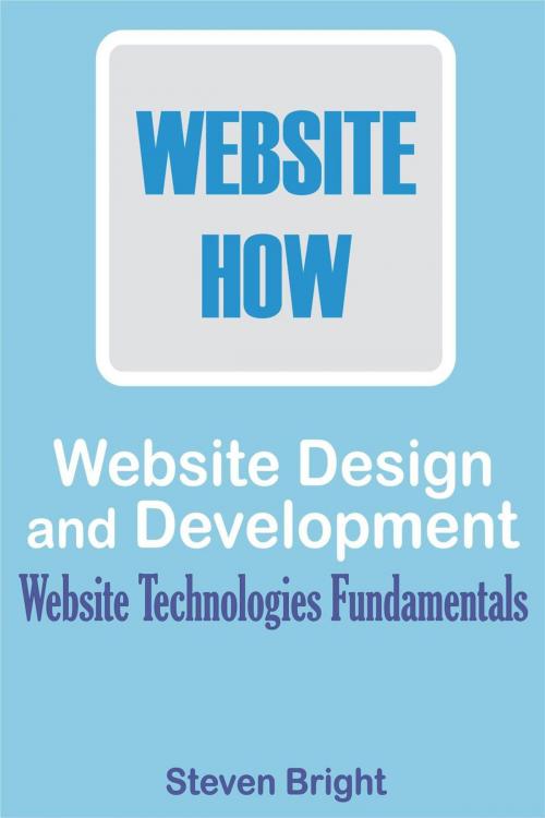 Cover of the book Web Design and Development: Website Technologies Fundamentals by Steven Bright, Monday Sadiku