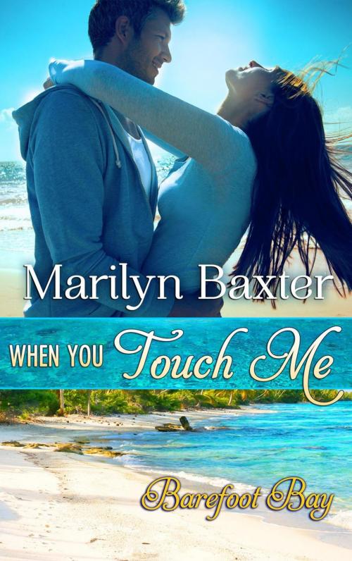 Cover of the book When You Touch Me by Marilyn Baxter, Marilyn Baxter