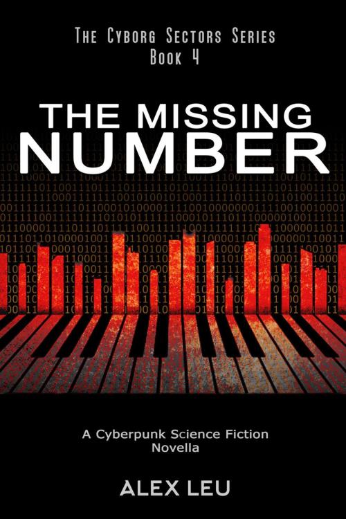 Cover of the book The Missing Number: A Cyberpunk Science Fiction Novella by Alex Leu, Alex Leu