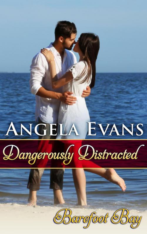 Cover of the book Dangerously Distracted by Angela Evans, Angela Evans