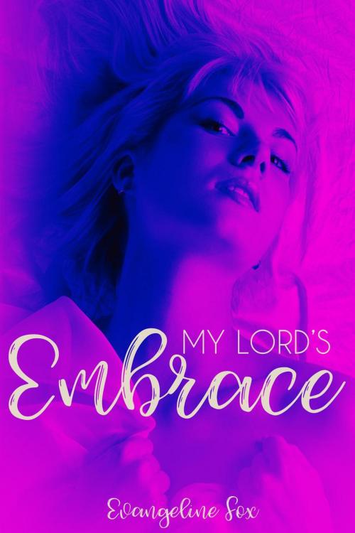 Cover of the book My Lord's Embrace by Evangeline Fox, Heartthrob Publishing