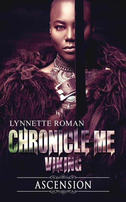 Cover of the book Chronicle Me Viking: Ascension by Lynnette Roman, Lynnette Roman