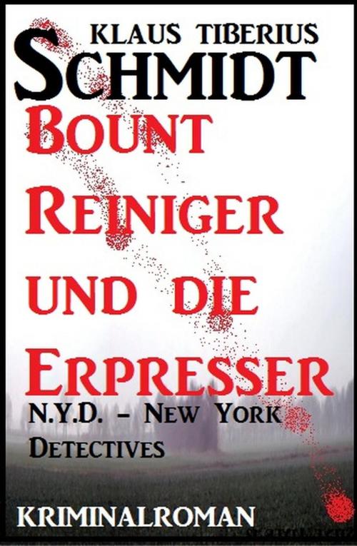Cover of the book Bount Reiniger und die Erpresser: N.Y.D. - New York Detectives by Klaus Tiberius Schmidt, Cassiopeiapress/Alfredbooks