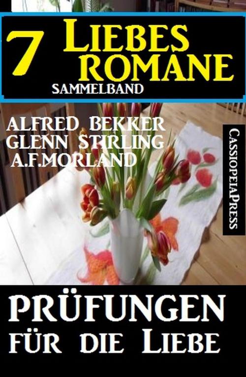 Cover of the book Prüfungen für die Liebe by Alfred Bekker, A. F. Morland, Glenn Stirling, Cassiopeiapress/Alfredbooks