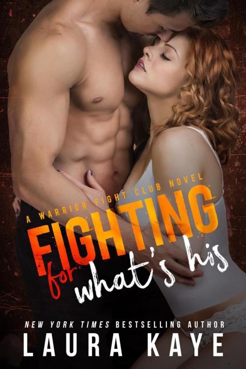 Cover of the book Fighting for What's His by Laura Kaye, Laura Kaye