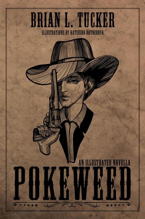 Cover of the book Pokeweed: An Illustrated Novella by Brian L. Tucker, Black Rose Writing