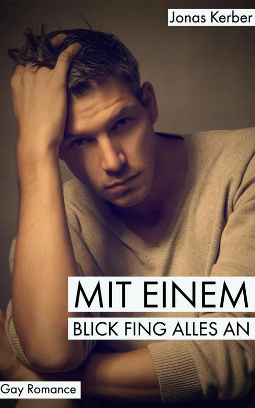 Cover of the book Mit einem Blick fing alles an: Gay Romance by Jonas Kerber, Intimate Dreams