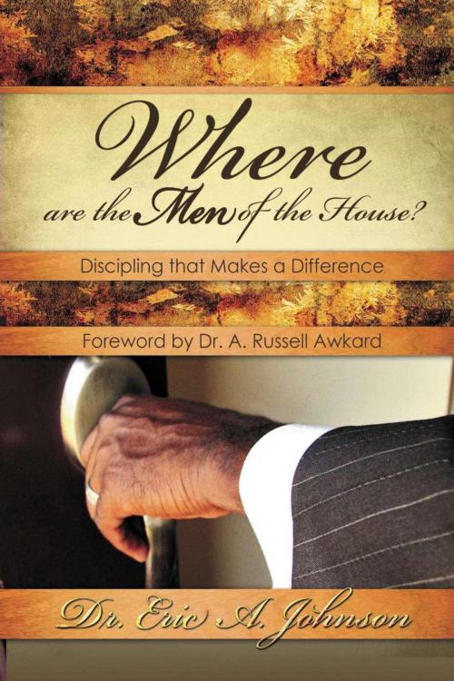 Cover of the book Where are the Men of the House by Eric A. Johnson, BK Royston Publishing