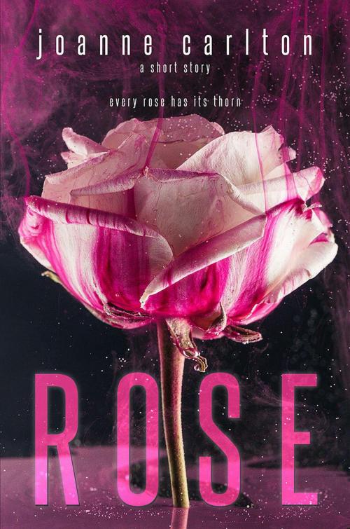 Cover of the book Rose by Joanne Carlton, Joanne Carlton