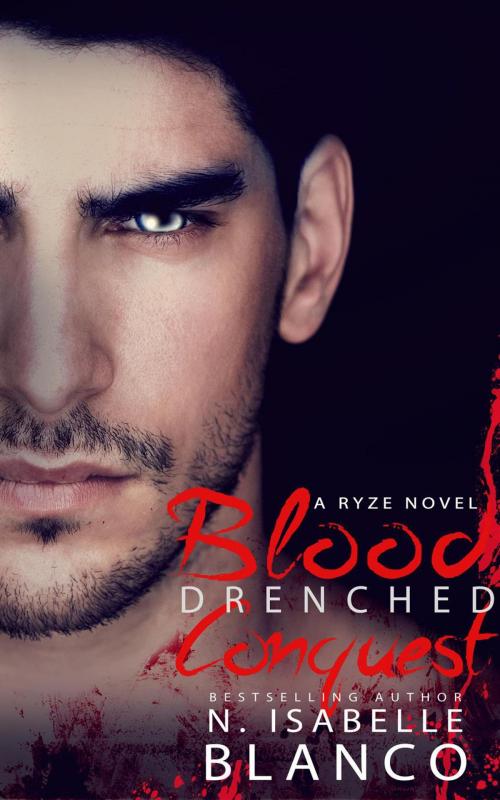 Cover of the book Blood Drenched Conquest by N. Isabelle Blanco, N. Isabelle Blanco