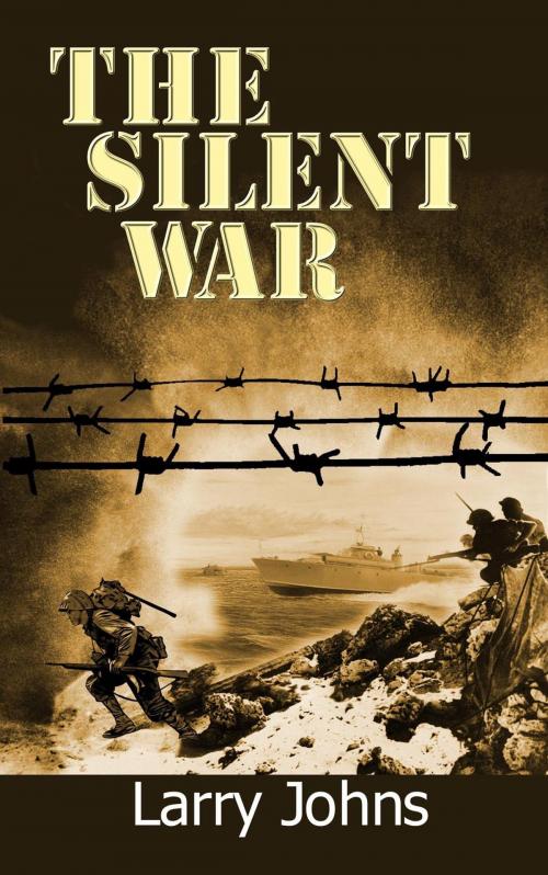 Cover of the book The Silent War by Larry Johns, Larry Johns