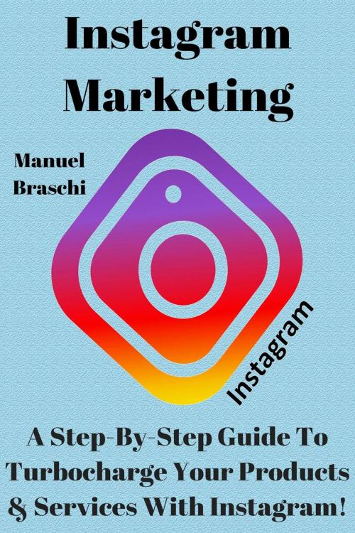 Cover of the book Instagram Marketing by Manuel Braschi, Manuel Braschi