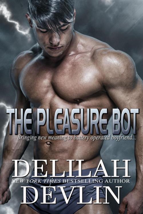 Cover of the book The Pleasure Bot by Delilah Devlin, Delilah Devlin