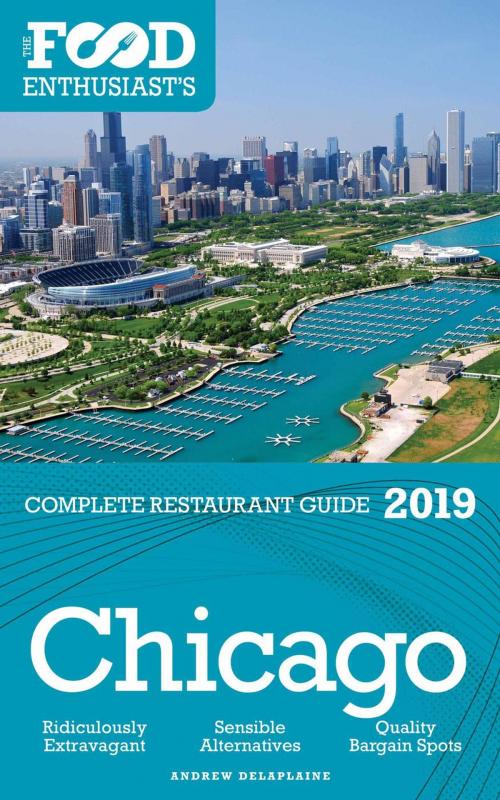 Cover of the book Chicago 2019 -The Food Enthusiast’s Complete Restaurant Guide by Andrew Delaplaine, Gramercy Park Press