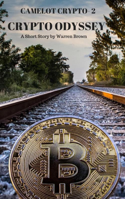 Cover of the book Camelot Crypto 2- Crypto Odyssey by Warren Brown, Warren Brown