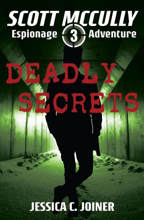 Cover of the book Deadly Secrets by Jessica C. Joiner, Faith, Loyalty, Adventure Publishing