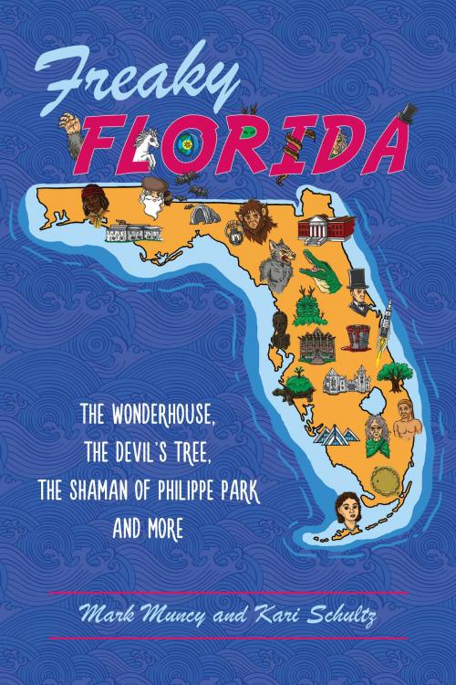 Cover of the book Freaky Florida by Mark Muncy, Kari Schultz, Arcadia Publishing Inc.