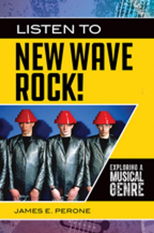 Cover of the book Listen to New Wave Rock! Exploring a Musical Genre by James E. Perone, ABC-CLIO
