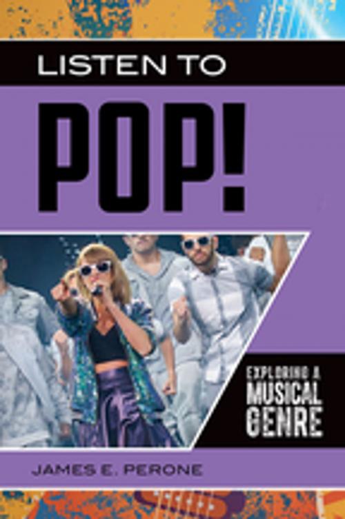 Cover of the book Listen to Pop! Exploring a Musical Genre by James E. Perone, ABC-CLIO