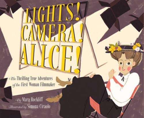 Cover of the book Lights! Camera! Alice! by Mara Rockliff, Chronicle Books LLC