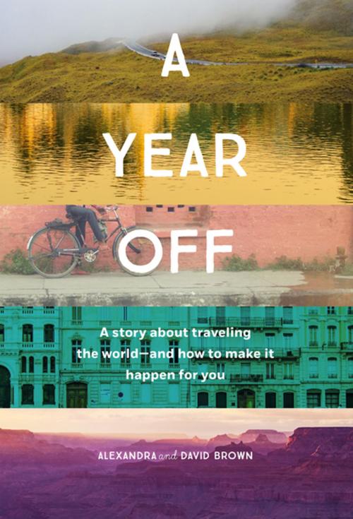 Cover of the book A Year Off by Alexandra Brown, David Brown, Chronicle Books LLC