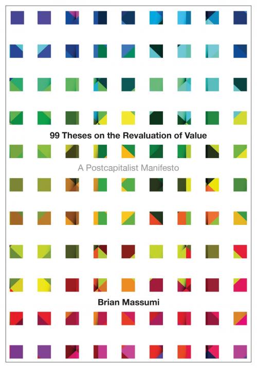 Cover of the book 99 Theses on the Revaluation of Value by Brian Massumi, University of Minnesota Press